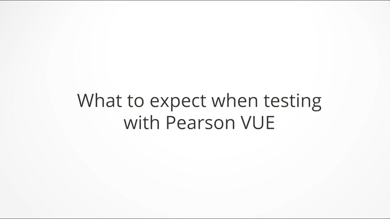 What to expect when testing with Pearson VUE embedded frame YouTube video player